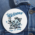 '25 "It Feels Like Yesterday" Commemorative Pin